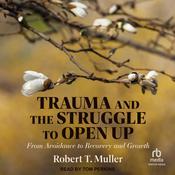 Trauma and the Struggle to Open Up by  Robert T. Muller audiobook