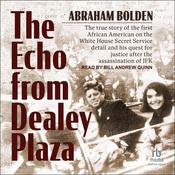 The Echo from Dealey Plaza by  Abraham Bolden audiobook