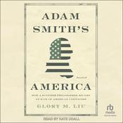 Adam Smith's America by  Glory M. Liu audiobook