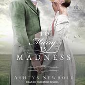 To Marry is Madness by  Ashtyn Newbold audiobook