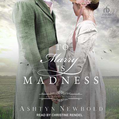 To Marry is Madness by Ashtyn Newbold audiobook