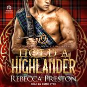 Hold A Highlander by  Rebecca Preston audiobook