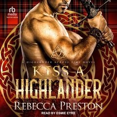 Kiss A Highlander by Rebecca Preston audiobook