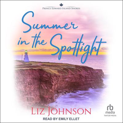Summer in the Spotlight by Liz Johnson audiobook