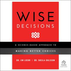 Wise Decisions by James E. Loehr audiobook