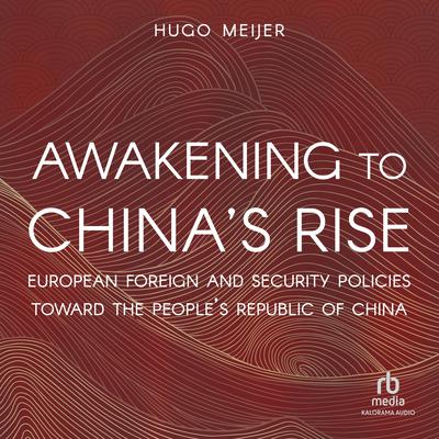 Awakening to China's Rise by Hugo Meijer audiobook