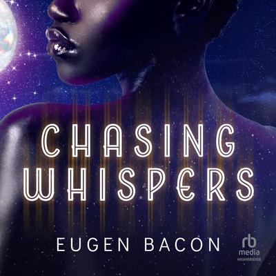 Chasing Whispers by Eugen Bacon audiobook
