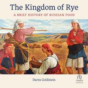 The Kingdom of Rye by  Darra Goldstein audiobook
