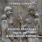 Ancient Anunnaki and the Babylonian Empire by  Faruq Zamani audiobook