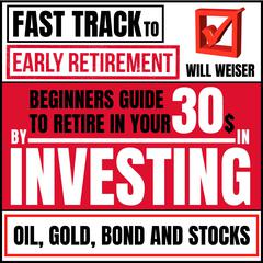 Fast Track To Early Retirement by Will Weiser audiobook