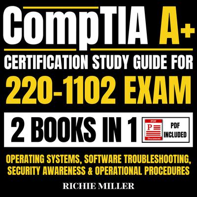 CompTIA A+ Certification Study Guide For 220-1102 Exam 2 Books In 1 by HISTORY FOREVER audiobook