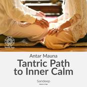 Antar Mauna: Tantric Path To Inner Calm by  Sandeep Verma audiobook