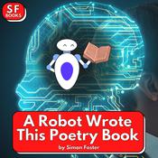 A Robot Wrote This Poetry Book by  Simon Foster audiobook