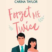 Forget Me Twice by  Carina Taylor audiobook
