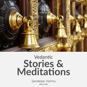Vedantic Stories & Meditations by  Sandeep Verma audiobook