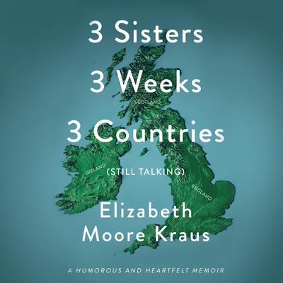 3 Sisters 3 Weeks 3 Countries (Still Talking) by Elizabeth Moore Kraus audiobook