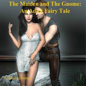 The Maiden and The Gnome: An Adult Fairy Tale by  Sheila Dronan audiobook