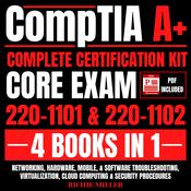CompTIA A+ Complete Certification Kit Core Exam 220-1101 & 220-1102 4 Books In 1 by  Richie Miller audiobook