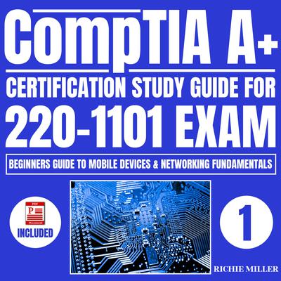 CompTIA A+ Certification Study Guide for 220-1101 Exam by Richie Miller audiobook