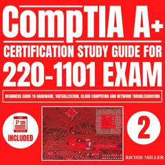 CompTIA A+ Certification Study Guide for 220-1101 Exam by Richie Miller audiobook