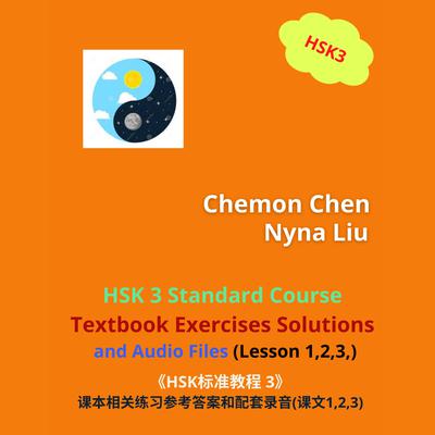 HSK 3 Standard Course Textbook Exercises Solutions and Audio Files (Lesson 1,2,3) by Chemon Chen audiobook