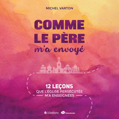 Comme le Père m'a envoyé by Michel Varton audiobook