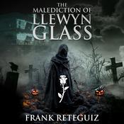 The Malediction of Llewyn Glass by  Frank Reteguiz audiobook