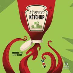 Proyecto Ketchup by Ines Galiano audiobook