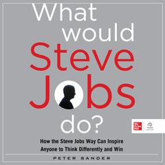 What Would Steve Jobs Do? by Peter Sander audiobook