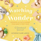 Watching in Wonder by  Catherine Claire Larson audiobook
