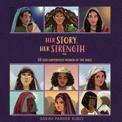 Her Story, Her Strength by Sarah Parker Rubio audiobook