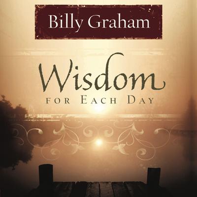 Wisdom for Each Day by Billy Graham audiobook