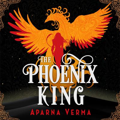 The Phoenix King by Aparna Verma audiobook