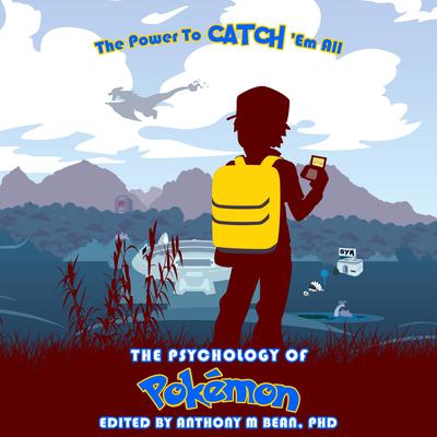 The Psychology of Pokemon: The Power to Catch 'Em All by Anthony Bean audiobook