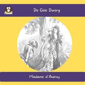 De Gele Dwerg by  Madame d’Aulnoy audiobook