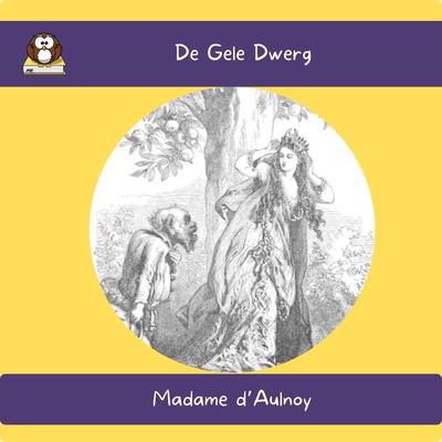 De Gele Dwerg by Madame d’Aulnoy audiobook