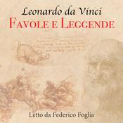 Leonardo da Vinci: Favole e leggende by  Leonardo Da Vinci audiobook