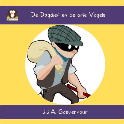 De Dagdief en de drie Vogels by J.J.A. Goevernour audiobook