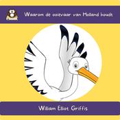 Waarom de ooievaar van Holland houdt by  William Elliot Griffis audiobook