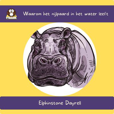 Waarom het nijlpaard in het water leeft by Elphinstone Dayrell audiobook