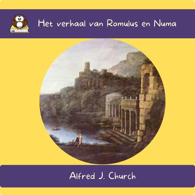 Het verhaal van Romulus en Numa by Alfred J. Church audiobook