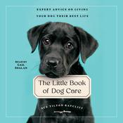 The Little Book of Dog Care by  Ace Tilton Ratcliff audiobook