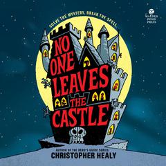 No One Leaves the Castle by Christopher Healy audiobook