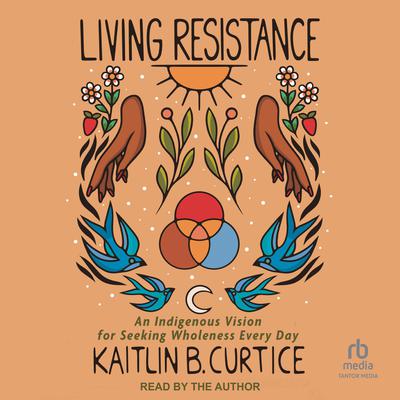 Living Resistance by Kaitlin B. Curtice audiobook