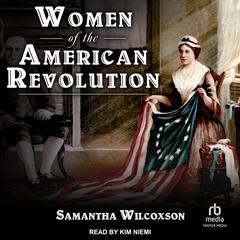 Women of the American Revolution by Samantha Wilcoxson audiobook