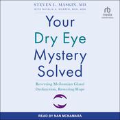 Your Dry Eye Mystery Solved by  Steven L. Maskin audiobook
