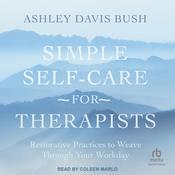 Simple Self-Care for Therapists by  Ashley Davis Bush audiobook