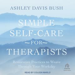 Simple Self-Care for Therapists by Ashley Davis Bush audiobook