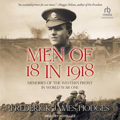 Men of 18 in 1918 by Frederick James Hodges audiobook