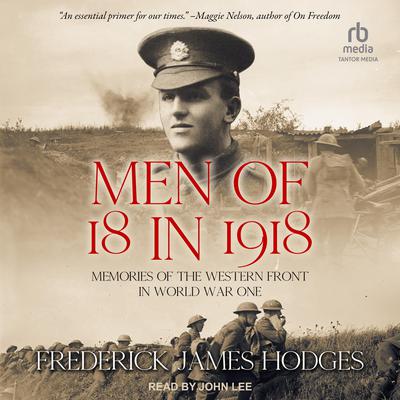 Men of 18 in 1918 by Frederick James Hodges audiobook